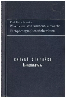 WAS DIE MEISTEN AMATEUR- UND MANCHE FACHPHOTOGRAPHEN NICHT WISSEN (Ein handbuch praktischer Ratschläge und Erfahrungen) (Schmidt Fritz)