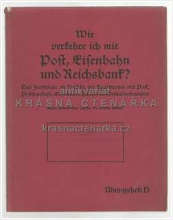 WIE VERKEHRE ICH MIT POST, EISENBAHN UND REICHSBANK ? (Oldenburg / Müller / Naumann / Linden)
